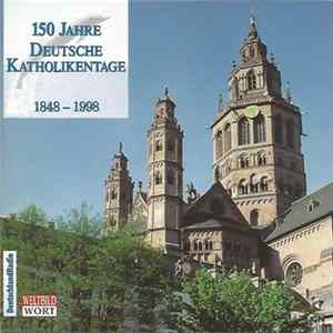 Download Unknown Artist - 150 Jahre Deutsche Katholikentage 1848 - 1998