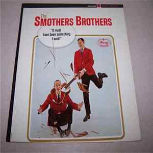 Download Smothers Brothers - It Must Have Been Something I Said