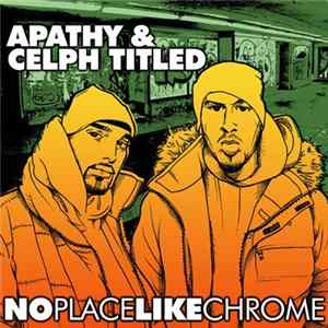 Download Apathy & Celph Titled - No Place Like Chrome