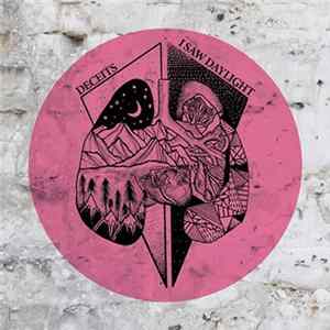 Download I Saw Daylight / Deceits - I Saw Daylight / Deceits