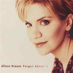 Download Alison Krauss - Forget About It