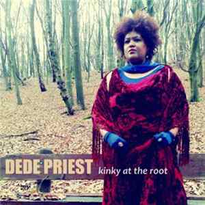 Download Dede Priest - Kinky At The Root