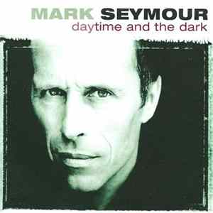 Download Mark Seymour - Daytime And The Dark