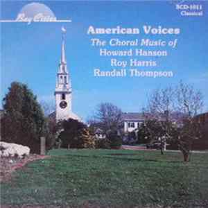 Download Howard Hanson / Roy Harris / Randall Thompson - American Voices (The Choral Music)