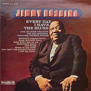 Download Jimmy Rushing With Oliver Nelson And His Orchestra - Every Day I Have The Blues