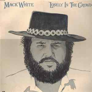 Download Mack White - Lonely In The Crowd
