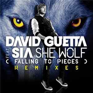Download David Guetta Feat Sia - She Wolf (Falling To Pieces) (Remixes)