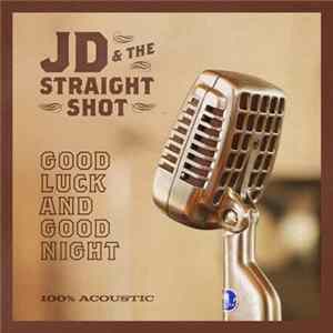 Download JD & The Straight Shot - Good Luck And Good Night