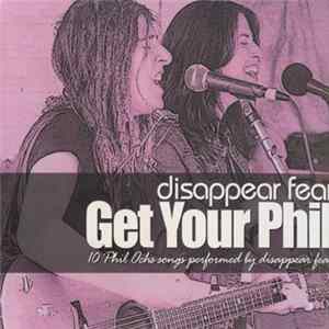 Download Disappear Fear - Get Your Phil. 10 Phil Ochs Songs Performed By Disappear Fear