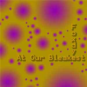 Download Foxdye - At Our Bleakest