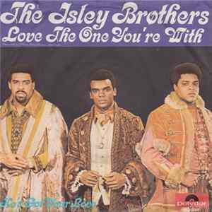 Download The Isley Brothers - Love The One You're With