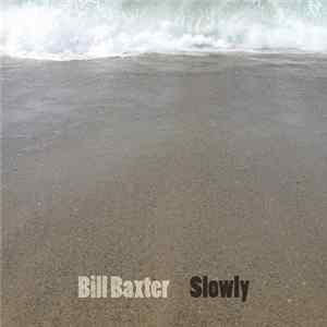 Download The Ambient Drones Of Bill Baxter - Slowly