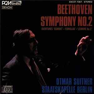 Download Beethoven - Staatskapelle Berlin, Otmar Suitner - Symphony No. 2 / Overtures "Egmont"; "Coriolan"; "Leonore No. 3"