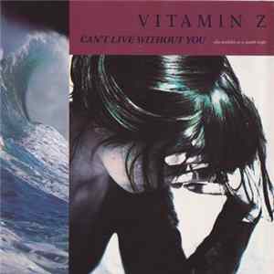 Download Vitamin Z - Can't Live Without You