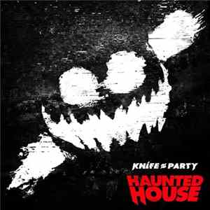 Download Knife Party - Haunted House