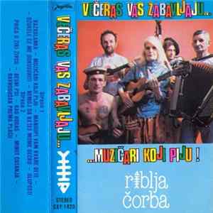 Download Riblja Čorba - Večeras Vas Zabavljaju Muzičari Koji Piju!