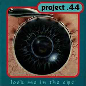 Download Project .44 - Look Me In The Eye