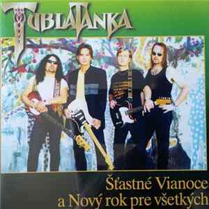 Download Tublatanka - Šťastné Vianoce A Nový Rok Pre Všetkých