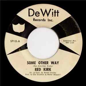 Download Red Kirk - Some Other Way / Hurtin' All Over