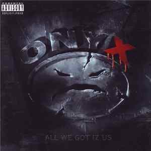 Download Onyx - All We Got Iz Us