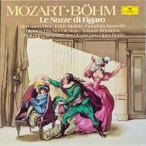 Download Mozart - Böhm Conducts; Edith Mathis, Gundula Janowitz, Dietrich Fischer-Dieskau, Tatiana Troyanos, Chor Der Deutschen Oper Berlin, Orchester Der Deutschen Oper Berlin, Karl Böhm, Hermann Prey - Le Nozze Di Figaro