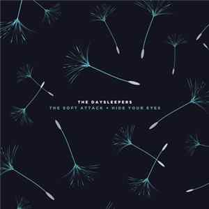 Download The Daysleepers - The Soft Attack + Hide Your Eyes
