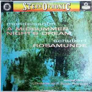 Download Mendelssohn, Schubert, Ansermet, L'Orchestre De La Suisse Romande - A Midsummer Night's Dream / Rosamunde