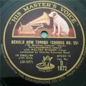 Download Bach, Walter Widdop, Charles Kennedy Scott - Behold How Throbs (Chorus No.25) / I Would Beside My Lord (Chorus No.26)