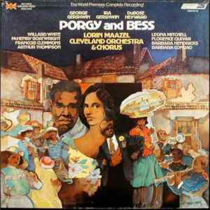 Download George Gershwin, Ira Gershwin, DuBose Heyward / Lorin Maazel, The Cleveland Orchestra, The Cleveland Orchestra Chorus - Porgy And Bess (Opera In Three Acts)