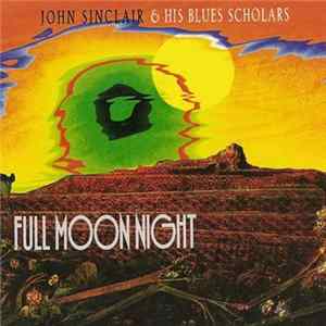 Download John Sinclair & His Blues Scholars - Full Moon Night