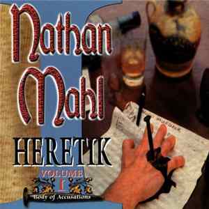 Download Nathan Mahl - Heretik Volume I: Body Of Accusations