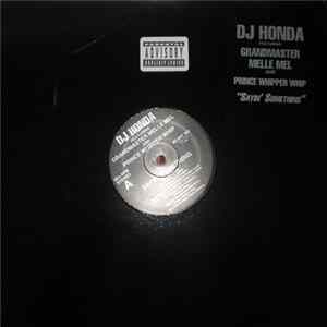 Download DJ Honda Featuring Grandmaster Melle Mel And Prince Whipper Whip - Sayin' Something