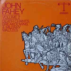 Download John Fahey - Volume 2 / Death Chants, Breakdowns, & Military Waltzes