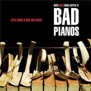 Download Little Annie & Paul Wallfisch - When Good Things Happen To Bad Pianos