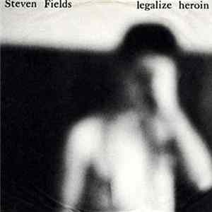 Download Steven Fields - Legalize Heroin