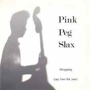 Download Pink Peg Slax - Dripping (My Love For You)
