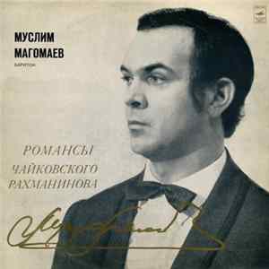 Download Муслим Магомаев - Романсы Чайковского, Рахманинова