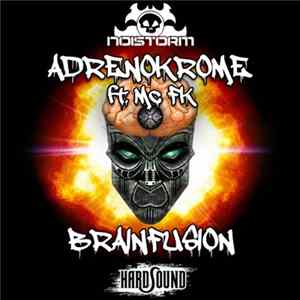Download Adrenokrome Ft. Mc FK - Brainfusion