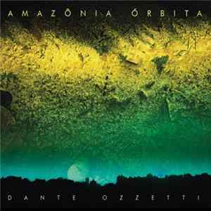 Download Dante Ozzetti - Amazônia Órbita