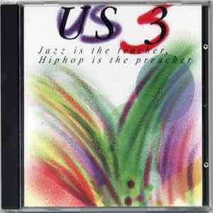Download US3 - Jazz Is The Teacher, Hiphop Is The Preacher