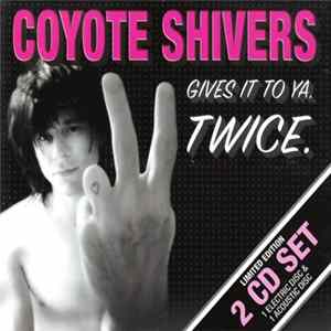 Download Coyote Shivers - Gives It To Ya. Twice.