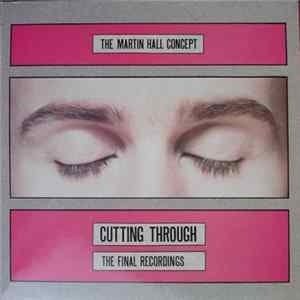 Download The Martin Hall Concept - Cutting Through (The Final Recordings)