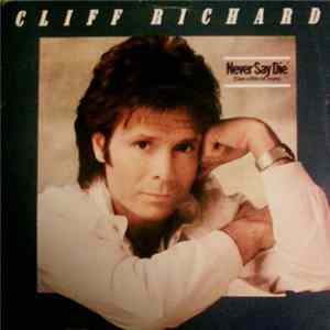 Download Cliff Richard - Never Say Die (Give A Little Bit More)