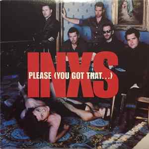 Download INXS - Please (You Got That...)