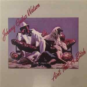 Download Johnny Guitar Watson - Ain't That A Bitch