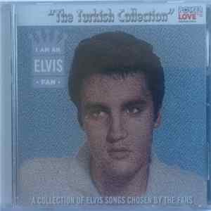 Download Elvis Presley - I Am An Elvis Fan "The Turkish Collection"