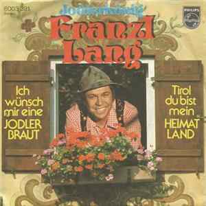 Download Franzl Lang - Ich Wünsch Mir Eine Jodlerbraut / Tirol du Bist Mein Heimatland