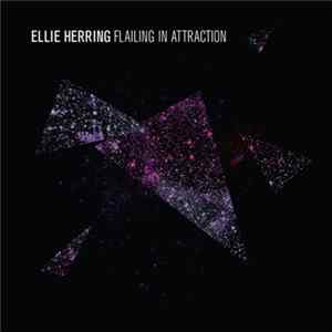 Download Ellie Herring - Flailing In Attraction