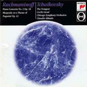 Download Rachmaninoff, Tchaikovsky, Cecile Licad, Chicago Symphony Orchestra, Claudio Abbado - Piano Concerto No.2 In C Minor, Op. 18 / Rhapsody On A Theme Of Paganini, Op. 43 / The Tempest, Op. 18 Symphonic Fantasy After Shakespeare