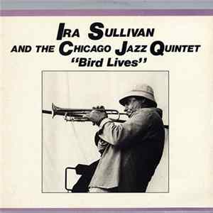 Download Ira Sullivan And The Chicago Jazz Quintet - Bird Lives
